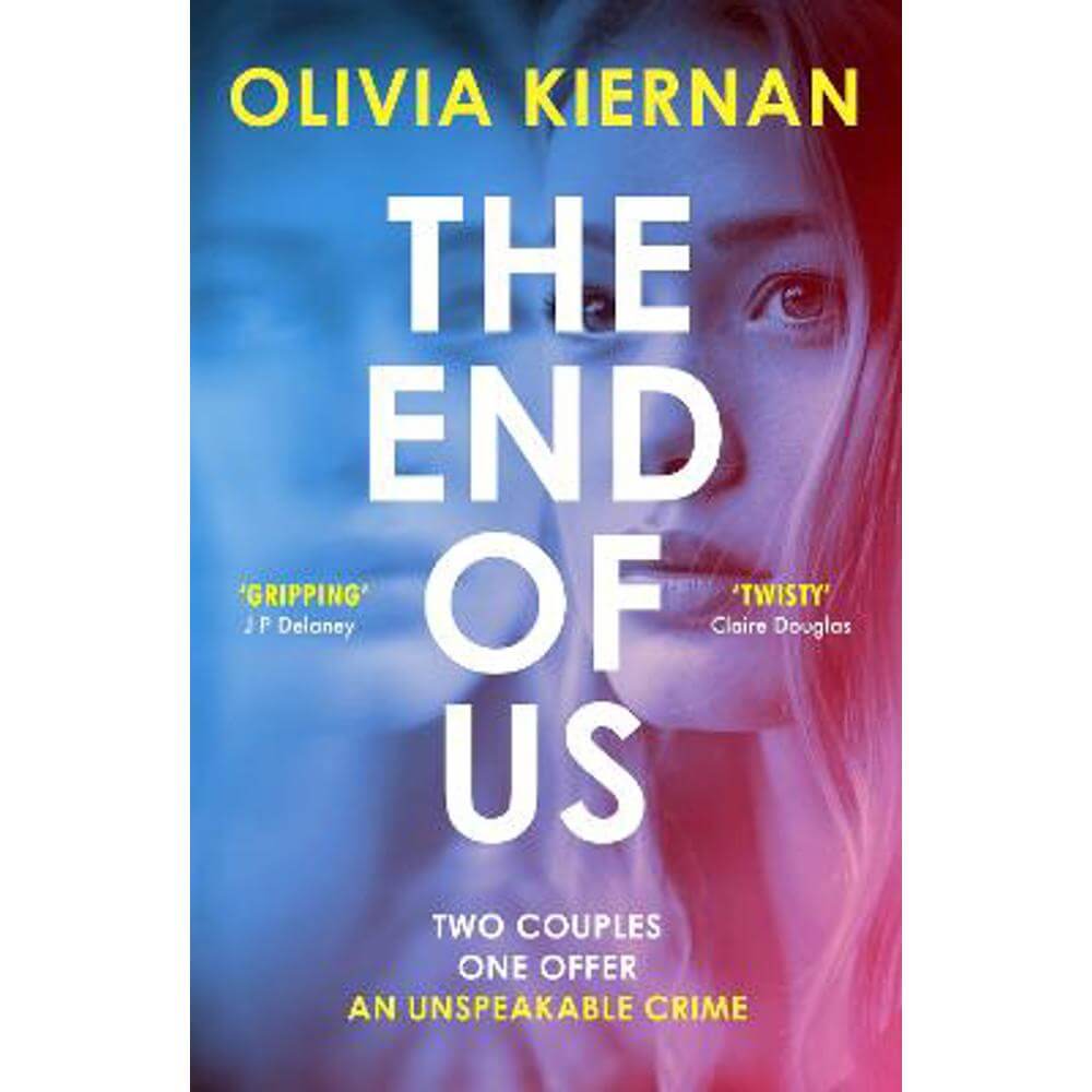 The End of Us: A twisty and unputdownable psychological thriller with a jaw-dropping ending (Paperback) - Olivia Kiernan